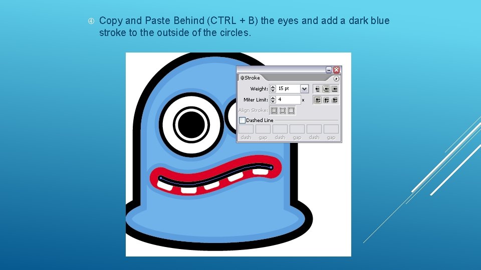  Copy and Paste Behind (CTRL + B) the eyes and add a dark