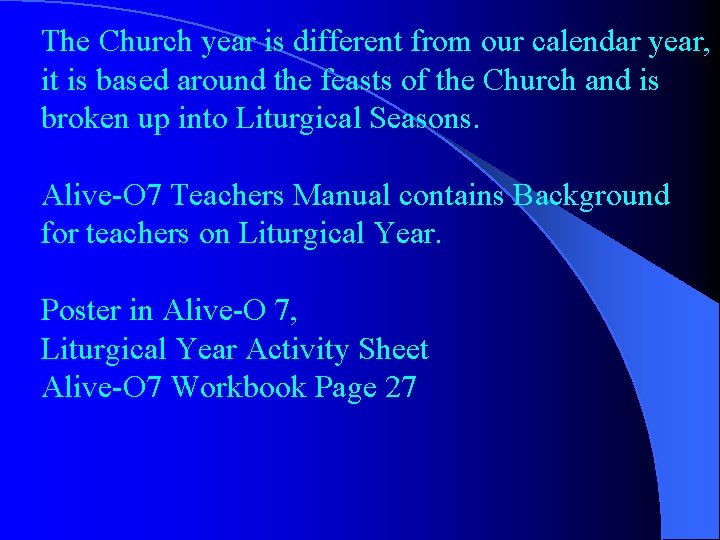 The Church year is different from our calendar year, it is based around the