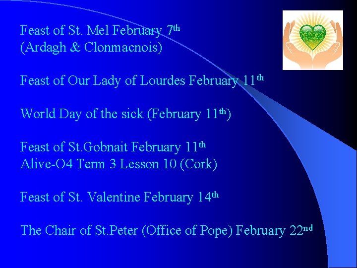 Feast of St. Mel February 7 th (Ardagh & Clonmacnois) Feast of Our Lady