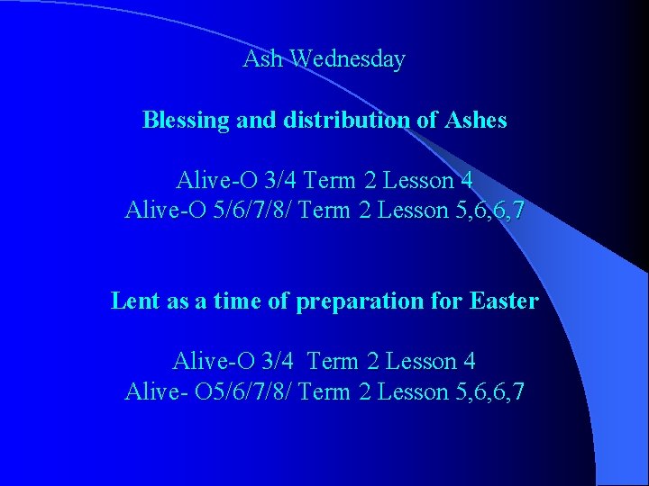 Ash Wednesday Blessing and distribution of Ashes Alive O 3/4 Term 2 Lesson 4