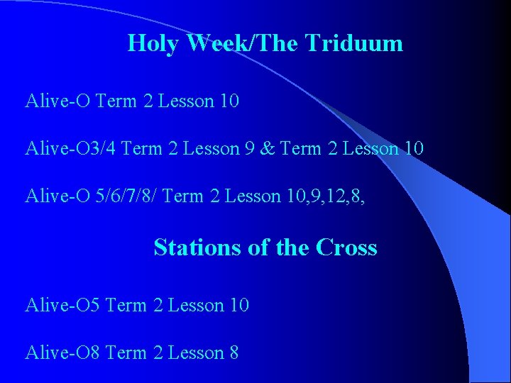 Holy Week/The Triduum Alive O Term 2 Lesson 10 Alive O 3/4 Term 2