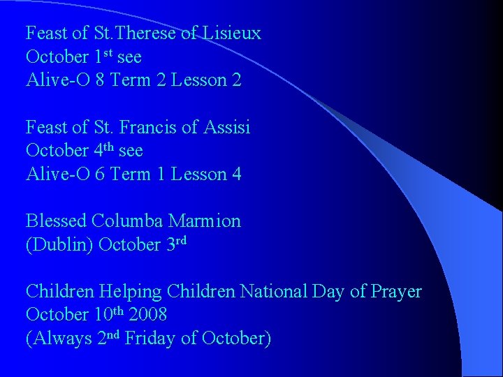 Feast of St. Therese of Lisieux October 1 st see Alive O 8 Term