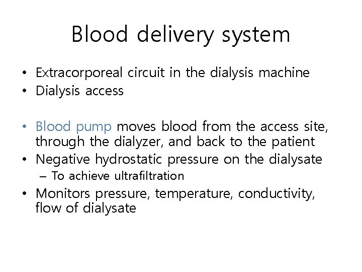 Blood delivery system • Extracorporeal circuit in the dialysis machine • Dialysis access •