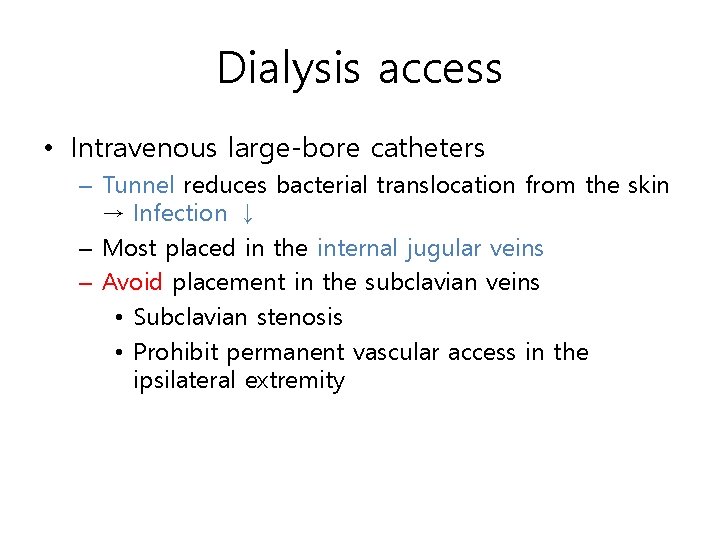 Dialysis access • Intravenous large-bore catheters – Tunnel reduces bacterial translocation from the skin