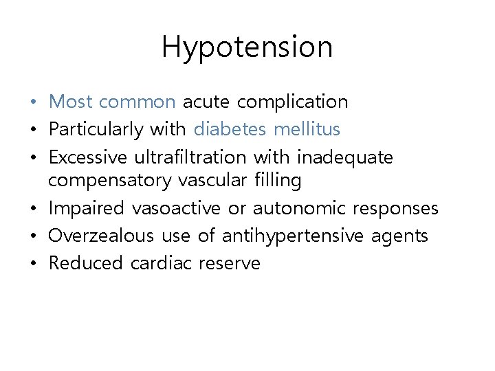 Hypotension • Most common acute complication • Particularly with diabetes mellitus • Excessive ultrafiltration