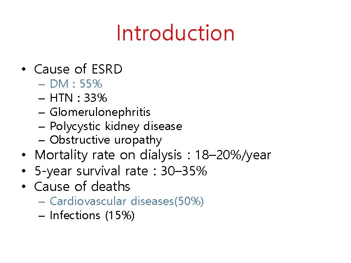 Introduction • Cause of ESRD – – – DM : 55% HTN : 33%