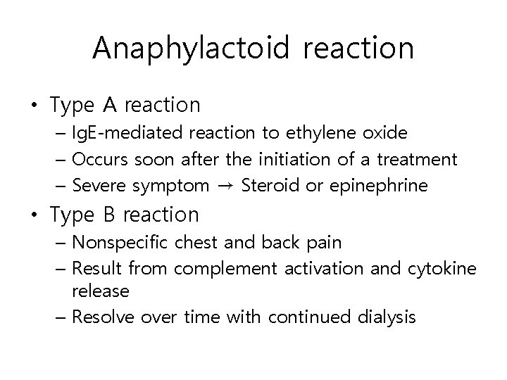 Anaphylactoid reaction • Type A reaction – Ig. E-mediated reaction to ethylene oxide –