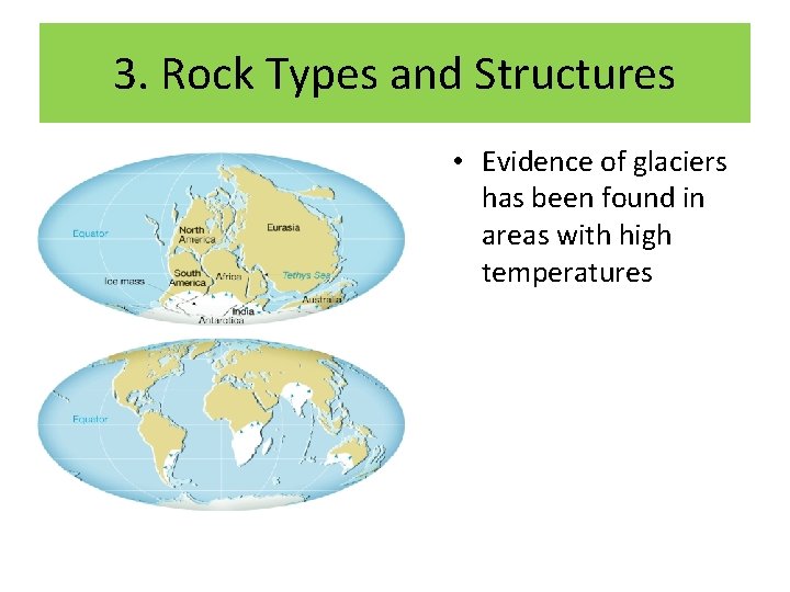 3. Rock Types and Structures • Evidence of glaciers has been found in areas