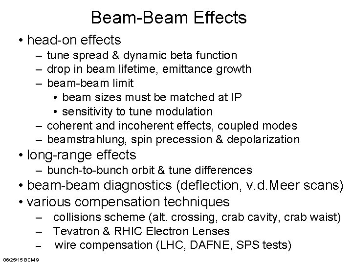 Beam-Beam Effects • head-on effects – tune spread & dynamic beta function – drop