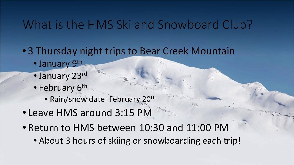 What is the HMS Ski and Snowboard Club? • 3 Thursday night trips to