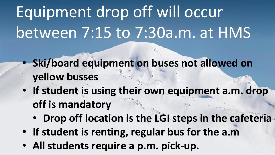 Equipment drop off will occur between 7: 15 to 7: 30 a. m. at