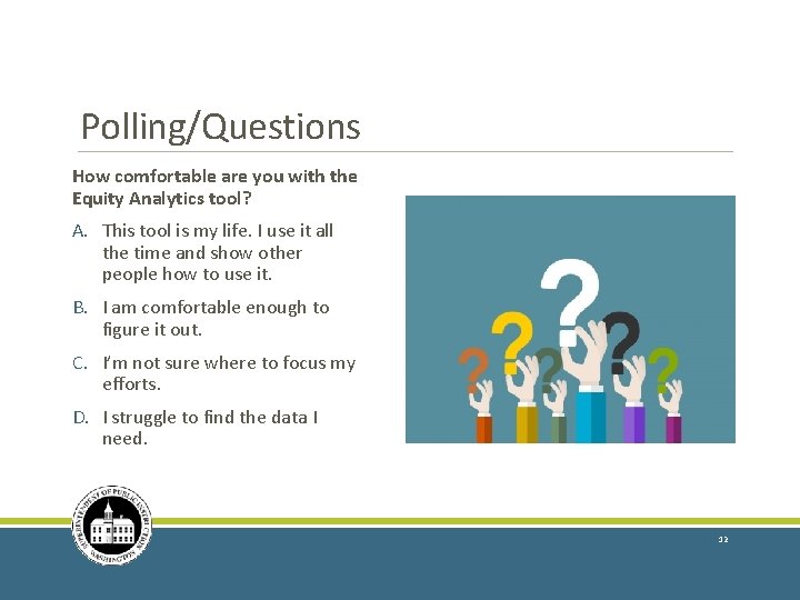 Polling/Questions How comfortable are you with the Equity Analytics tool? A. This tool is