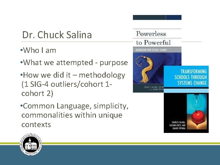 Dr. Chuck Salina • Who I am • What we attempted - purpose •