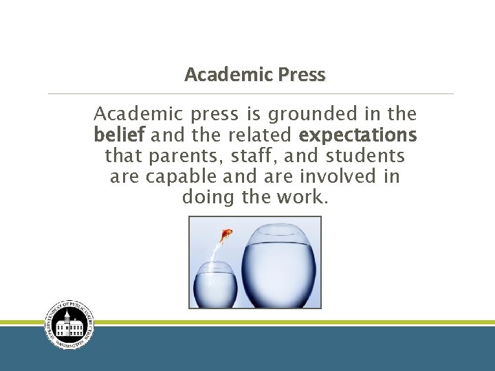 Academic Press Academic press is grounded in the belief and the related expectations that