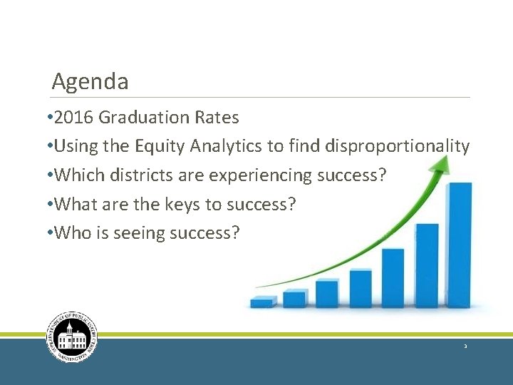 Agenda • 2016 Graduation Rates • Using the Equity Analytics to find disproportionality •