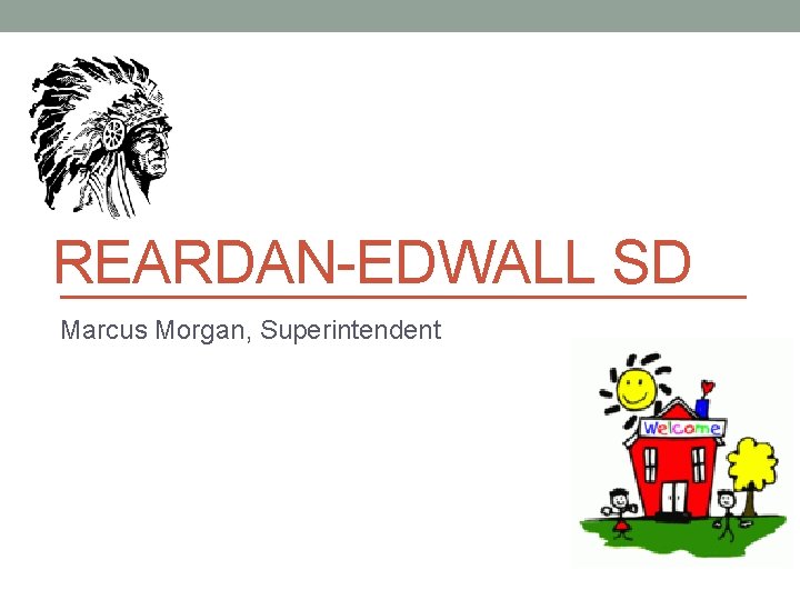 REARDAN-EDWALL SD Marcus Morgan, Superintendent 