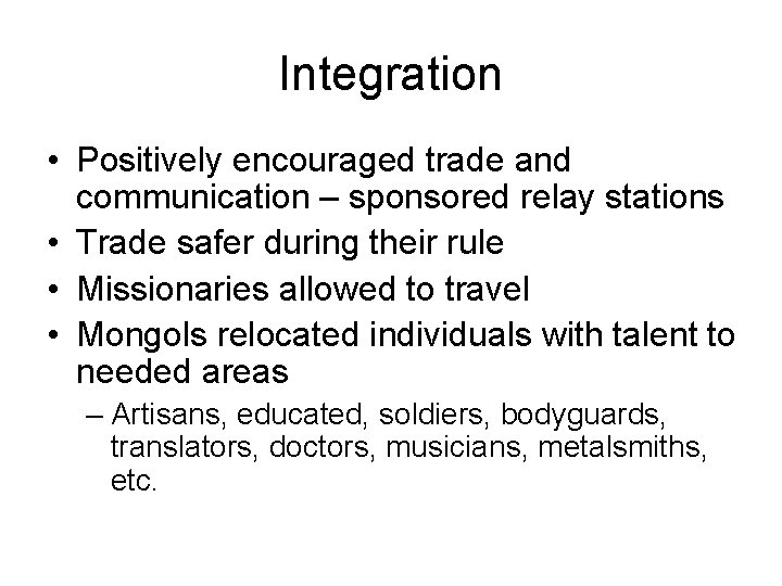 Integration • Positively encouraged trade and communication – sponsored relay stations • Trade safer