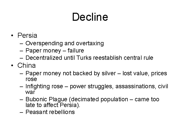 Decline • Persia – Overspending and overtaxing – Paper money – failure – Decentralized