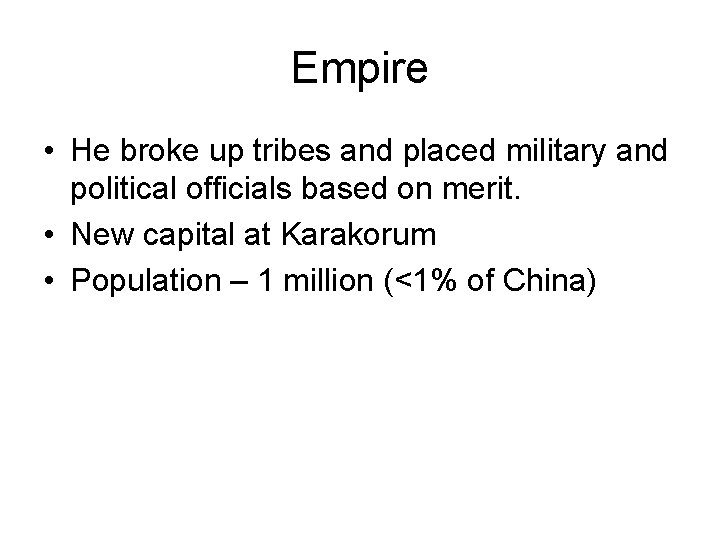 Empire • He broke up tribes and placed military and political officials based on