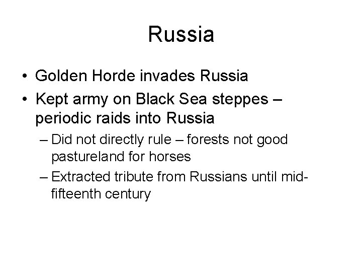 Russia • Golden Horde invades Russia • Kept army on Black Sea steppes –