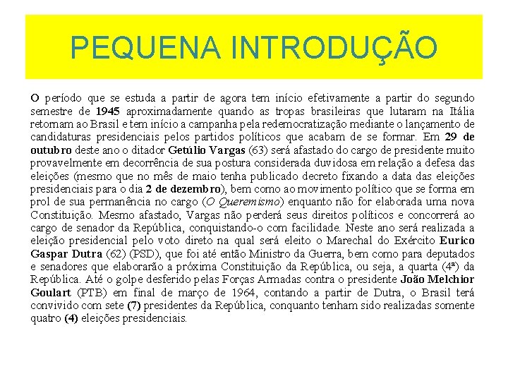 PEQUENA INTRODUÇÃO O período que se estuda a partir de agora tem início efetivamente