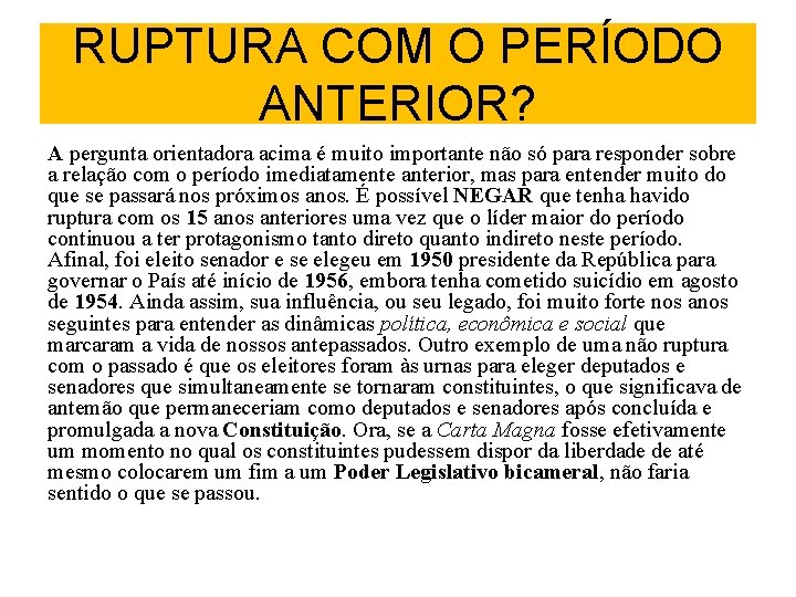 RUPTURA COM O PERÍODO ANTERIOR? A pergunta orientadora acima é muito importante não só