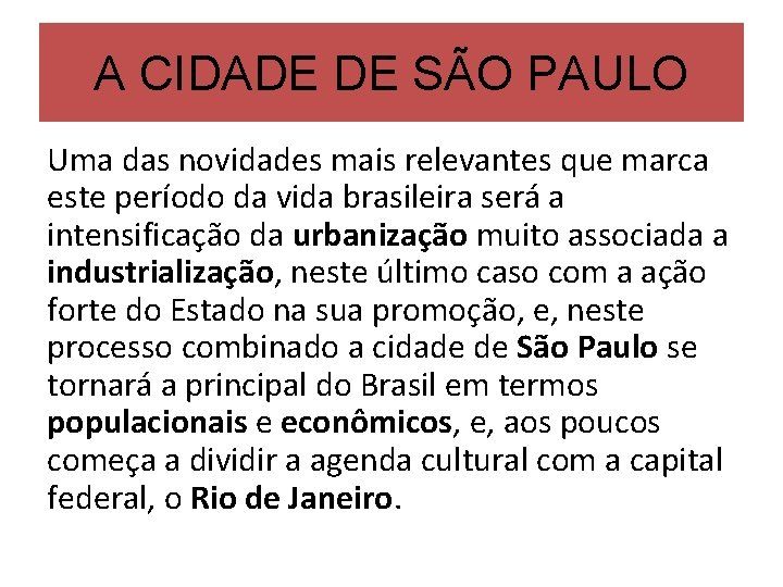 A CIDADE DE SÃO PAULO Uma das novidades mais relevantes que marca este período