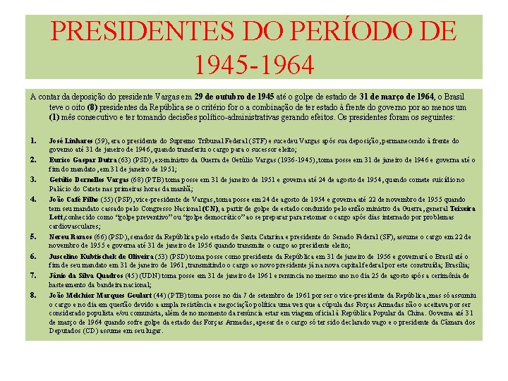 PRESIDENTES DO PERÍODO DE 1945 -1964 A contar da deposição do presidente Vargas em