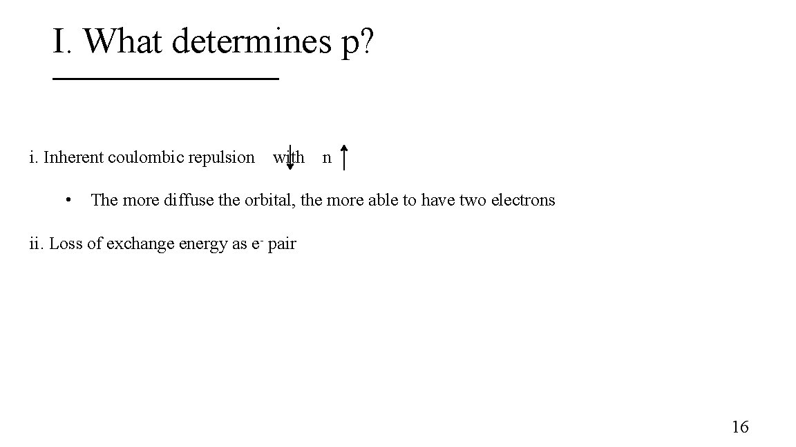 I. What determines p? i. Inherent coulombic repulsion • with n The more diffuse