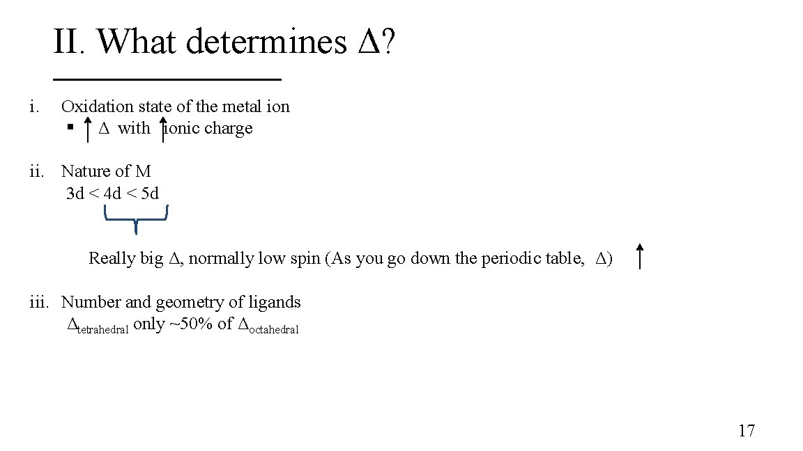 II. What determines Δ? i. Oxidation state of the metal ion § Δ with