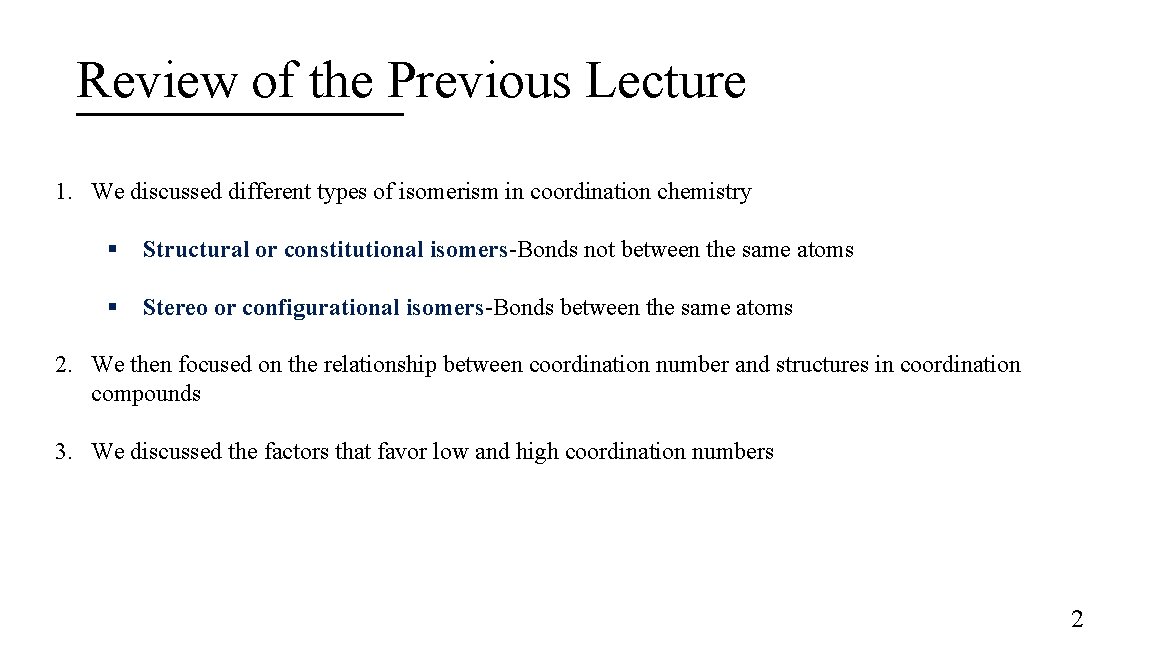 Review of the Previous Lecture 1. We discussed different types of isomerism in coordination