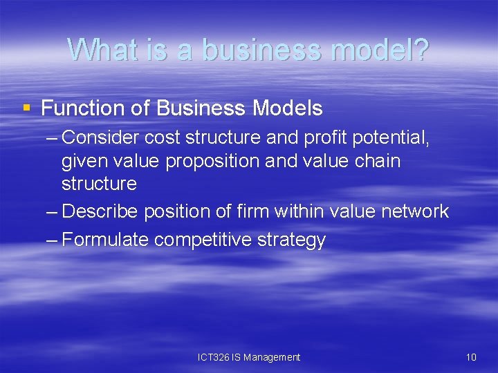 What is a business model? § Function of Business Models – Consider cost structure