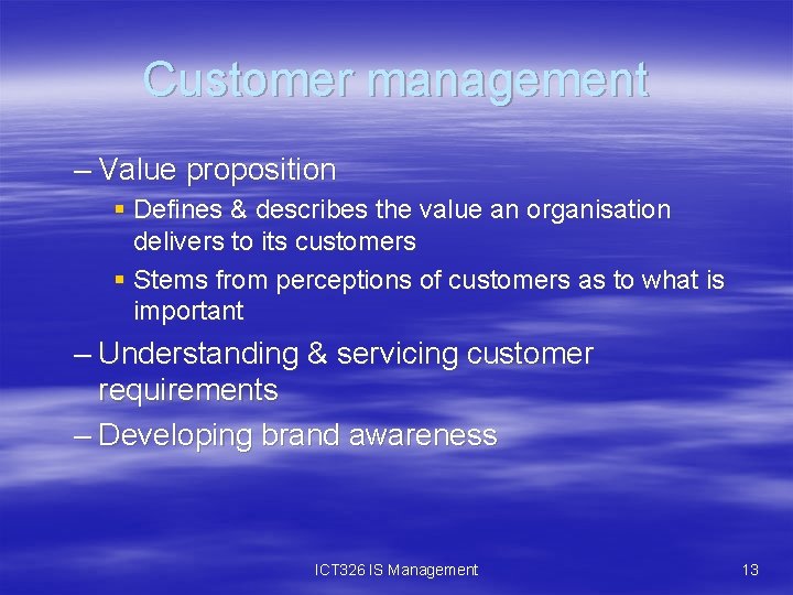 Customer management – Value proposition § Defines & describes the value an organisation delivers