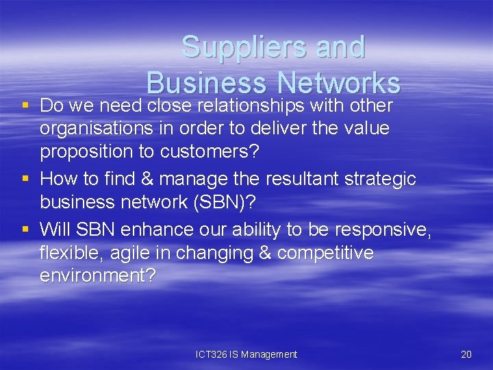 Suppliers and Business Networks § Do we need close relationships with other organisations in