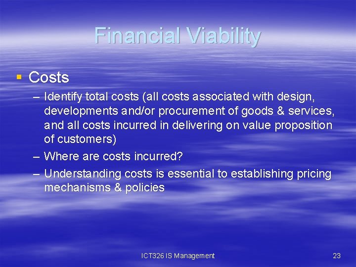 Financial Viability § Costs – Identify total costs (all costs associated with design, developments