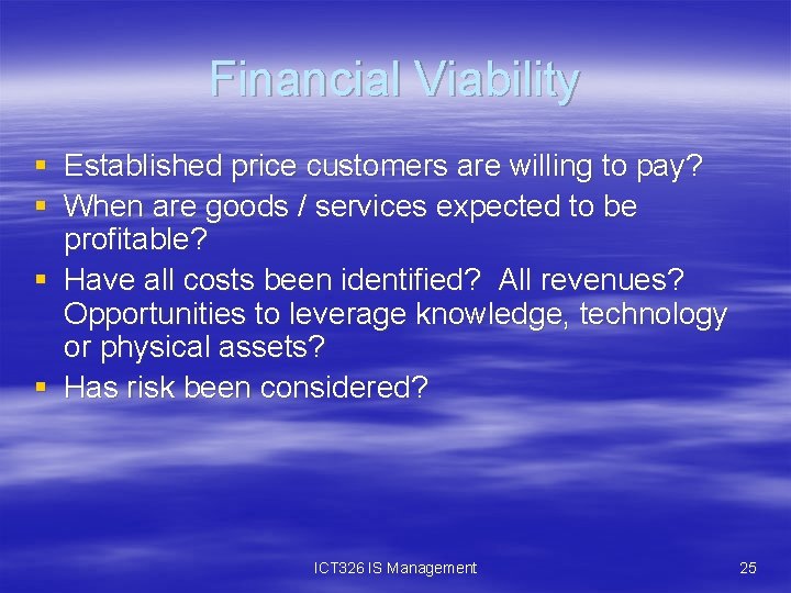 Financial Viability § Established price customers are willing to pay? § When are goods