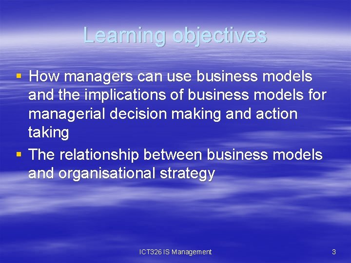 Learning objectives § How managers can use business models and the implications of business