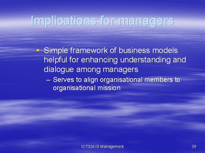 Implications for managers § Simple framework of business models helpful for enhancing understanding and