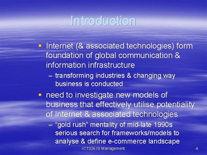 Introduction § Internet (& associated technologies) form foundation of global communication & information infrastructure