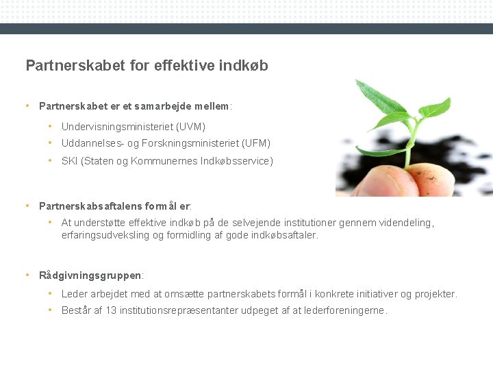 Partnerskabet for effektive indkøb • Partnerskabet er et samarbejde mellem: • Undervisningsministeriet (UVM) •