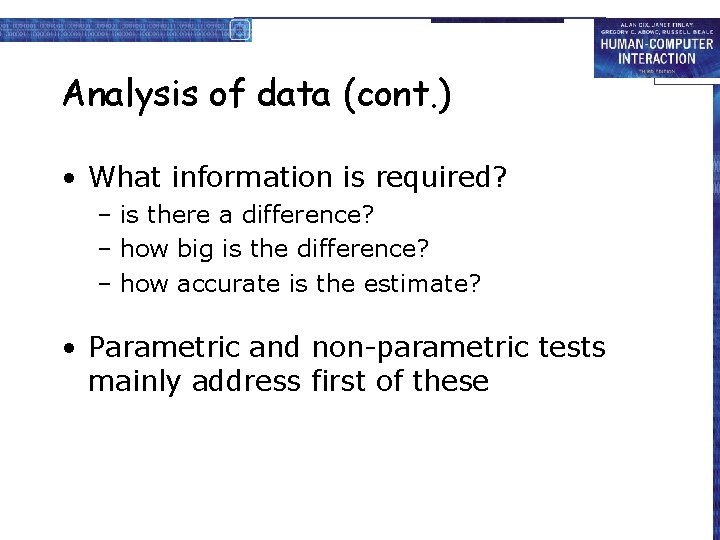 Analysis of data (cont. ) • What information is required? – is there a