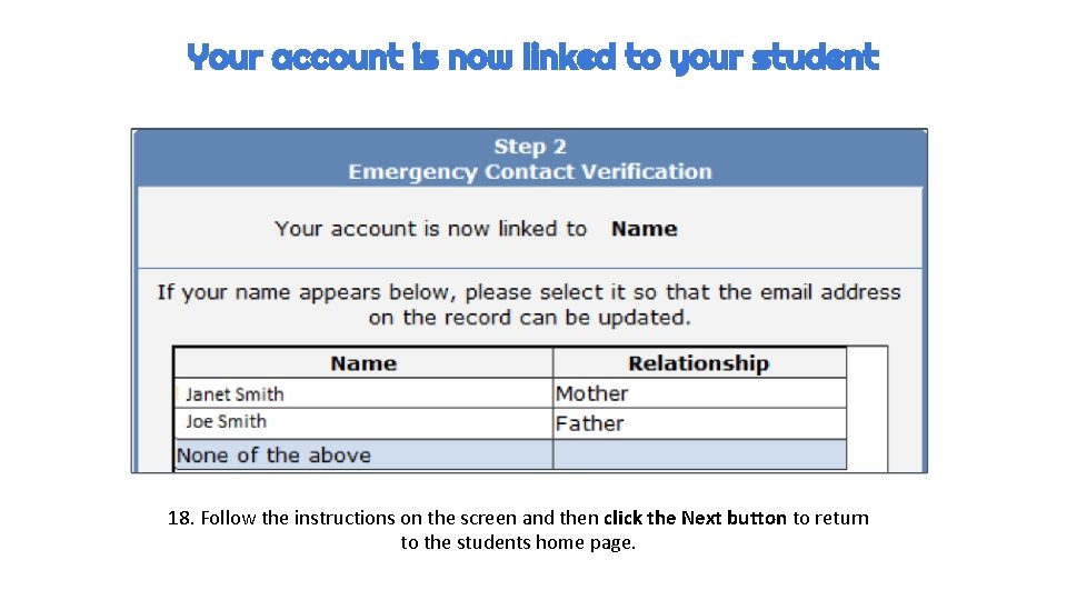 Your account is now linked to your student 18. Follow the instructions on the