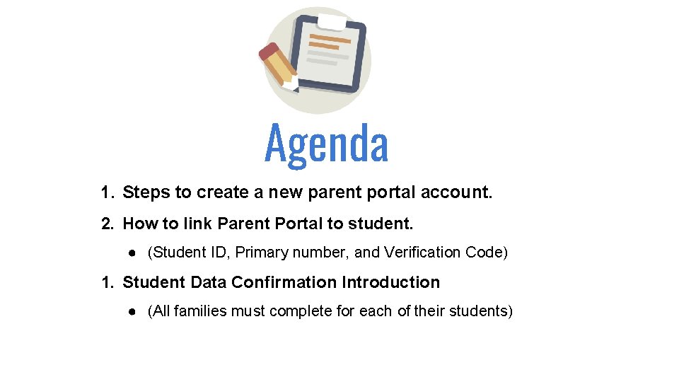 Agenda 1. Steps to create a new parent portal account. 2. How to link