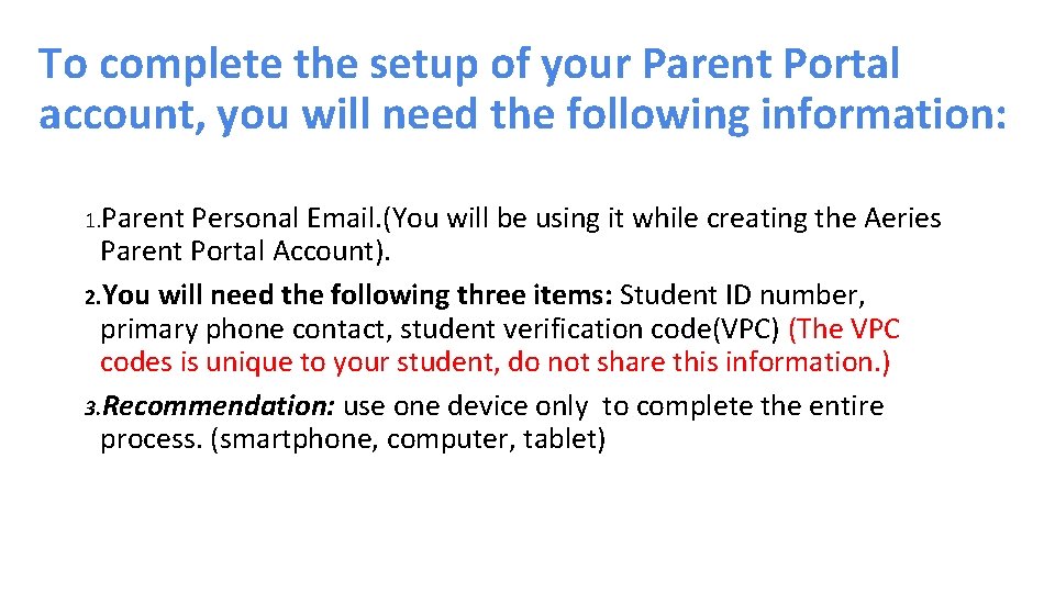 To complete the setup of your Parent Portal account, you will need the following