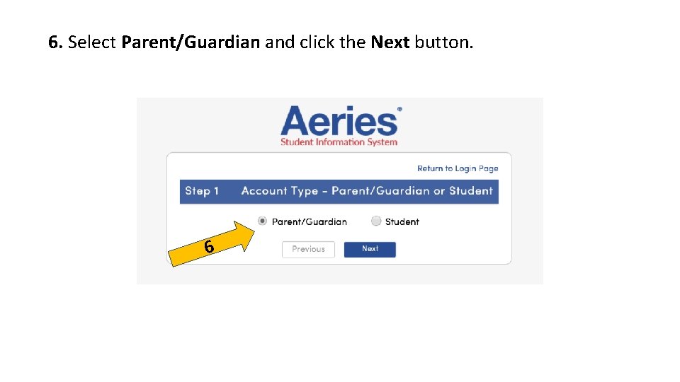 6. Select Parent/Guardian and click the Next button. 6 