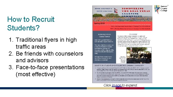 How to Recruit Students? 1. Traditional flyers in high traffic areas 2. Be friends