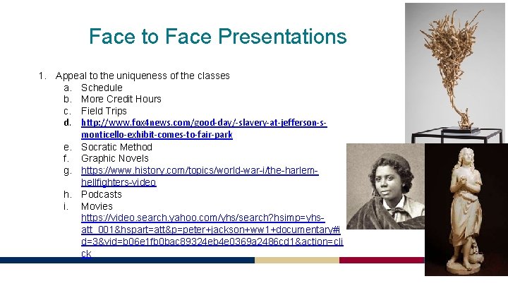 Face to Face Presentations 1. Appeal to the uniqueness of the classes a. Schedule