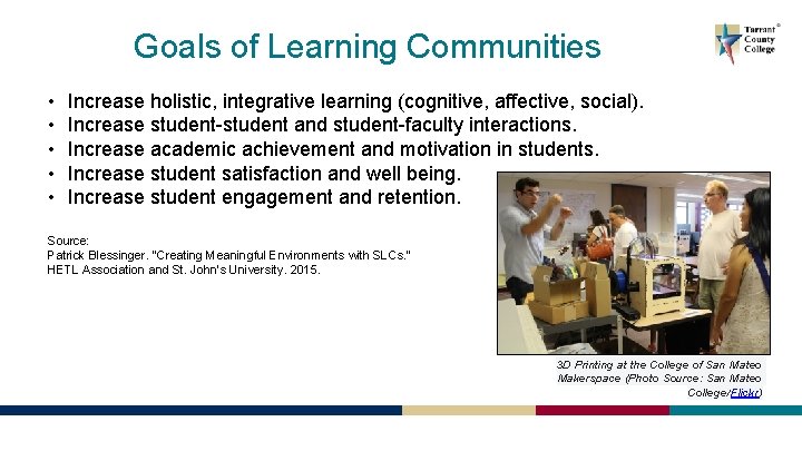 Goals of Learning Communities • • • Increase holistic, integrative learning (cognitive, affective, social).