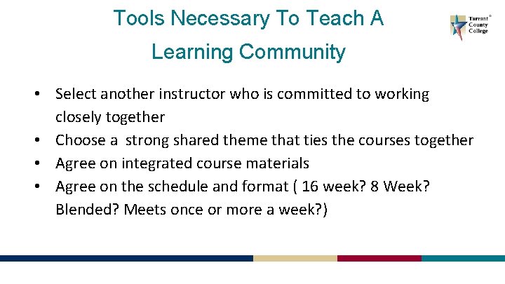 Tools Necessary To Teach A Learning Community • Select another instructor who is committed