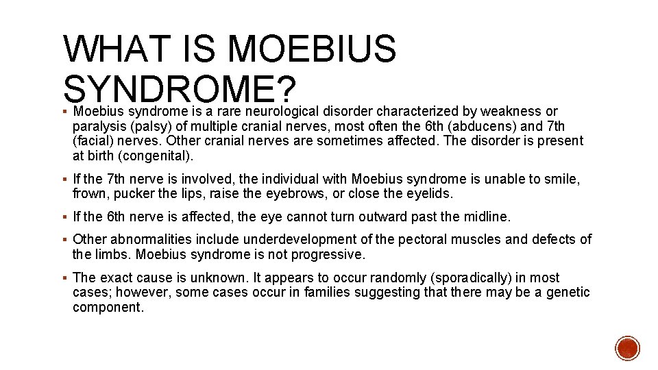 WHAT IS MOEBIUS SYNDROME? § Moebius syndrome is a rare neurological disorder characterized by